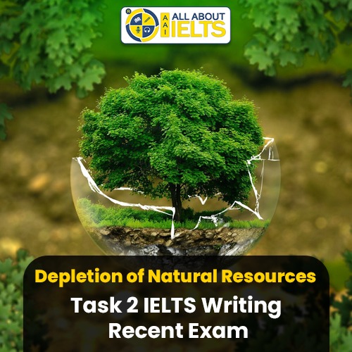 Natural Resouce Depletion IELTS Task 2